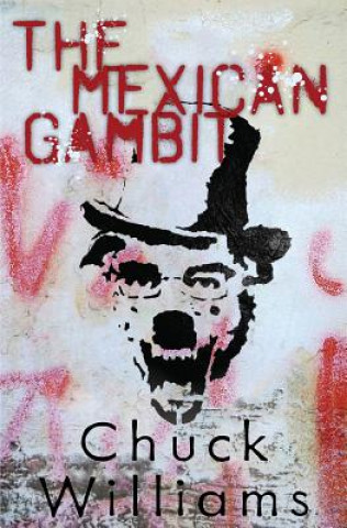 Könyv The Mexican Gambit Chuck Williams