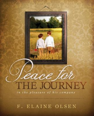 Könyv Peace for the Journey F. Elaine Olsen