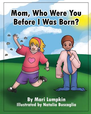 Könyv Mom, Who Were You Before I Was Born? Mari Lumpkin