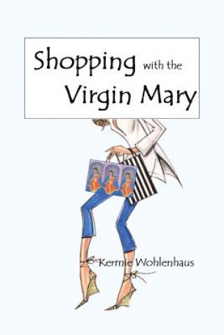 Carte Shopping with the Virgin Mary Kermie Wohlenhaus