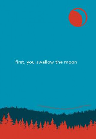 Книга First, You Swallow the Moon Kipp Wessel