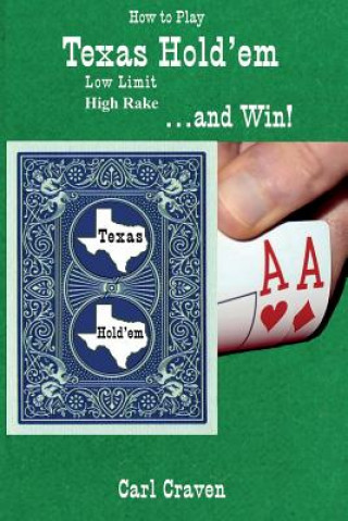 Livre How to Play Texas Hold'em Low Limit High Rake . . . and Win! Carl Craven