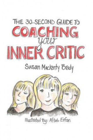 Könyv 30-Second Guide to Coaching your Inner Critic Susan Mackenty Brady
