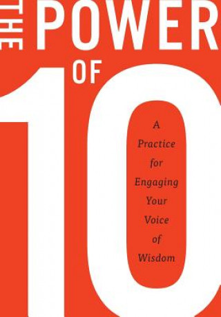 Carte The Power of 10: A Practice for Engaging Your Voice of Wisdom Rugger Burke