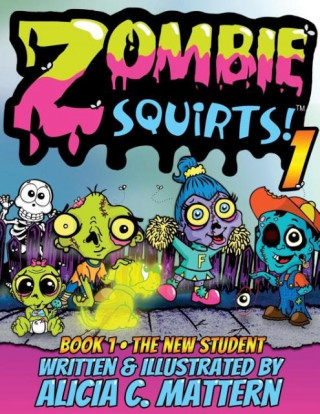Könyv Zombie Squirts Alicia Mattern