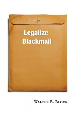 Könyv Legalize Blackmail Walter Block