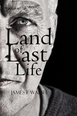 Carte Land of Last Life James F Walsh