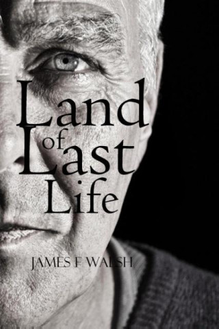 Książka Land of Last Life James F Walsh