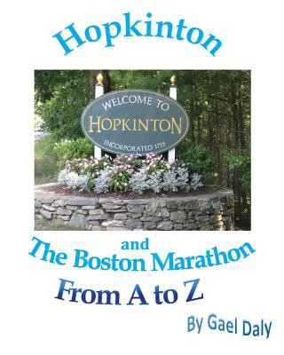 Kniha Hopkinton and the Boston Marathon from A to Z Gael Daly