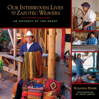 Knjiga Our Interwoven Lives with the Zapotec Weavers Susanna Starr