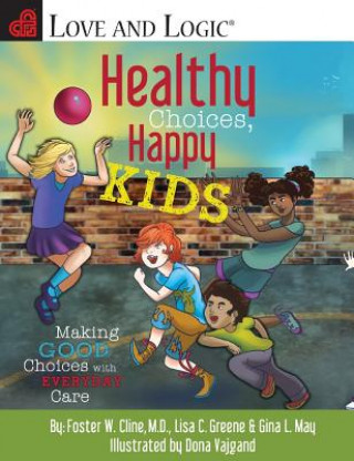 Kniha Healthy Choices, Happy Kids: Making Good Choices with Everyday Care Foster W. Cline
