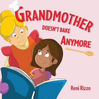 Könyv Grandmother Doesn't Bake Anymore Reni Rizzo