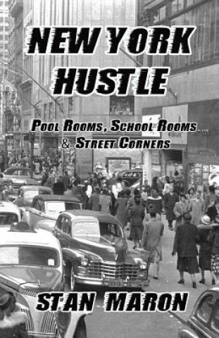 Book New York Hustle - Pool Rooms, School Rooms and Street Corners Stan Maron