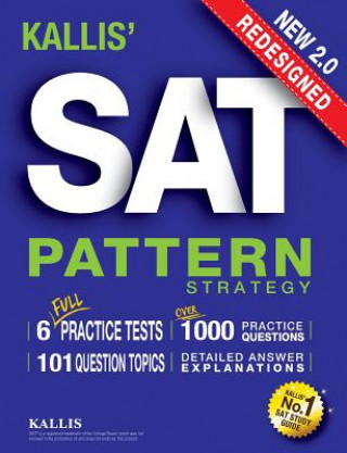 Kniha KALLIS' Redesigned SAT Pattern Strategy + 6 Full Length Practice Tests (College SAT Prep + Study Guide Book for the New SAT) - Second edition KALLIS