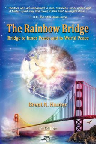 Książka The Rainbow Bridge: Bridge to Inner Peace and to World Peace Brent N. Hunter