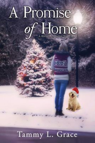 Carte A Promise of Home: A Hometown Harbor Novel Tammy L. Grace