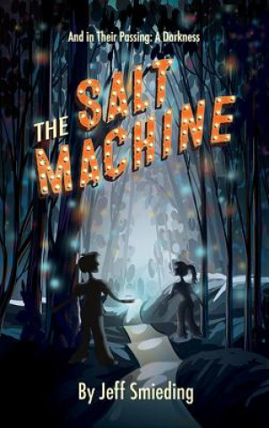 Kniha The Salt Machine: Book #1 of and in Their Passing: A Darkness Jeff Smieding