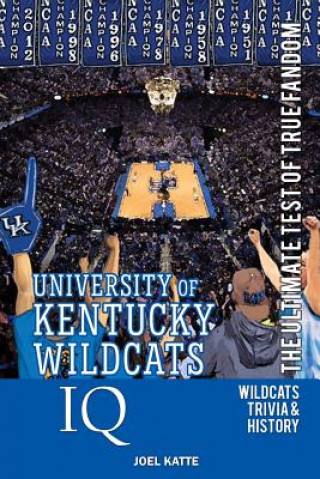 Carte University of Kentucky Wildcats Basketball IQ: The Ultimate Test of True Fandom Joel Katte