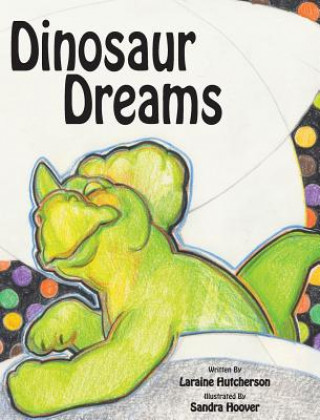 Kniha Dinosaur Dreams Laraine Hutcherson