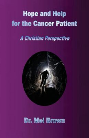 Kniha Hope and Help for the Cancer Patient: A Christian Perspective Mel Brown