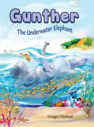 Kniha Gunther the Underwater Elephant Ginger Nielson