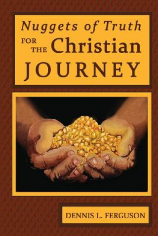 Carte Nuggets of Truth for the Christian Journey Dennis L. Ferguson