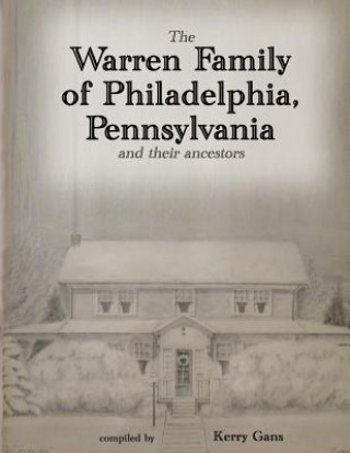 Kniha The Warren Family of Philadelphia, Pennsylvania, and Their Ancestors Kerry Gans