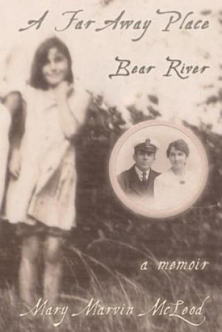 Kniha A Far Away Place, Bear River Mary Marvin McLeod