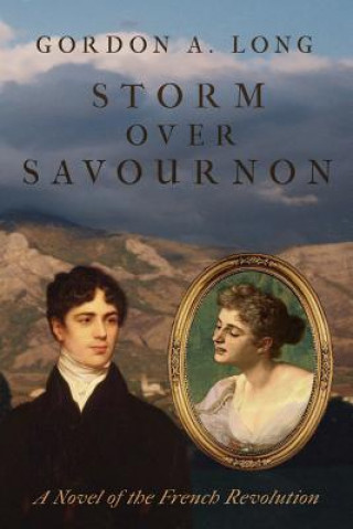 Carte Storm Over Savournon: A Novel of the French Revollution Gordon a. Long