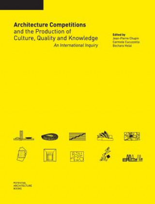 Kniha Architecture Competitions and the Production of Culture, Quality and Knowledge Jean-Pierre Chupin