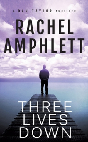 Kniha Three Lives Down Rachel Amphlett
