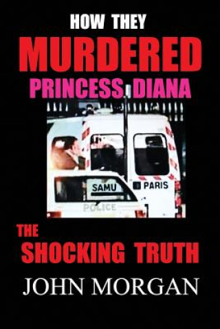Kniha How They Murdered Princess Diana John Morgan