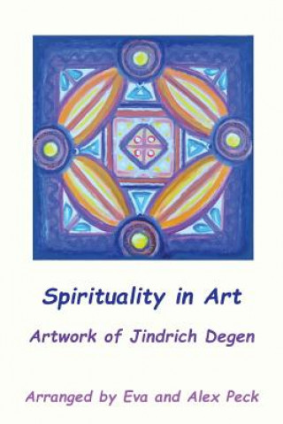 Könyv Spirituality in Art -- Artwork of Jindrich Degen Jindrich Henry Degen