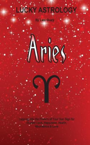 Könyv Lucky Astrology - Aries Lani Sharp