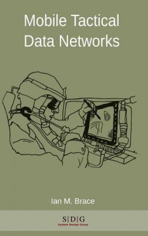 Kniha Mobile Tactical Data Networks Ian Michael Brace