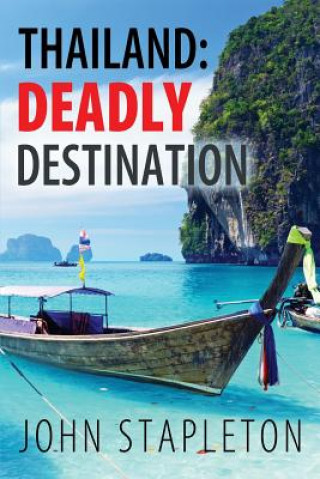 Kniha Thailand: Deadly Destination John Stapleton