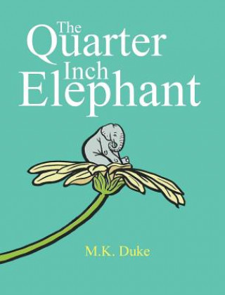 Книга Quarter Inch Elephant M. K. Duke