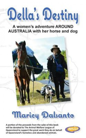 Kniha Della's Destiny - A Women's Adventure Around Australia with Her Horse and Dog Maricy Dalsanto