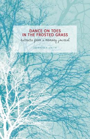 Könyv Dances on Toes in the Frosted Grass Patricia E. Smith