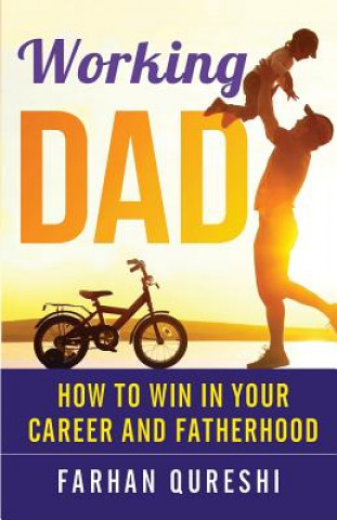 Kniha Working Dad - How to Win in Your Career and Fatherhood Farhan Qureshi