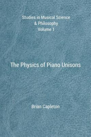 Carte The Physics of Piano Unisons Dr Brian Capleton