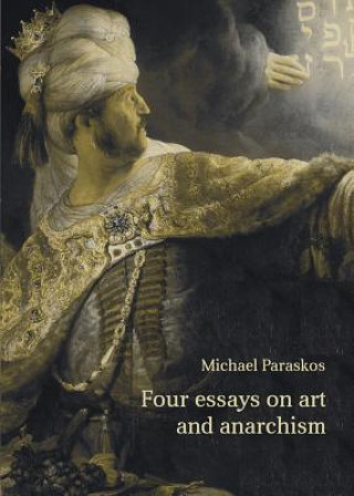 Książka Four Essays on Art and Anarchism Michael Paraskos