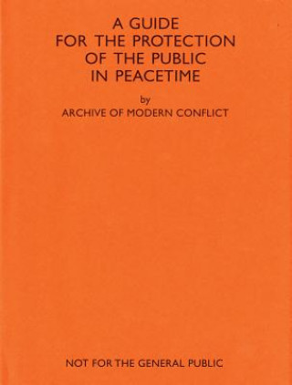 Book Amc2 Journal Issue 11: A Guide for the Protection of the Public in Peacetime The Archive of Modern Conflict