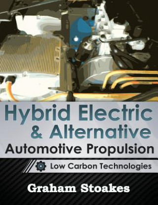 Könyv Hybrid Electric & Alternative Automotive Propulsion Graham Stoakes