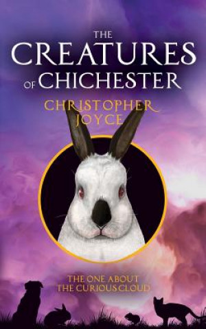 Könyv Creatures of Chichester Christopher Joyce