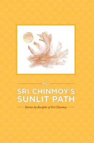 Kniha On Sri Chinmoy's Sunlit Path Pragya Gerig