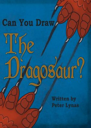 Könyv Can You Draw the Dragosaur? Peter Lynas