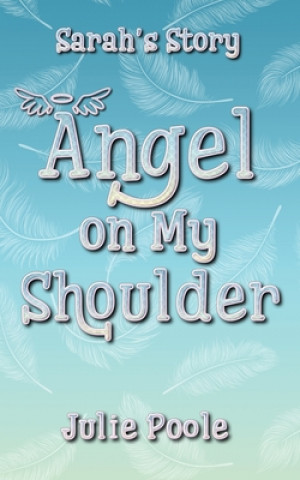 Książka Angel on My Shoulder: Sarah's Story Julie Poole