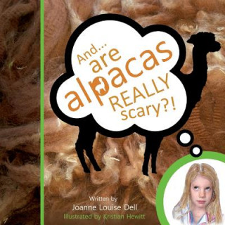 Kniha And........are Alpacas Really Scary? Joanne Louise Dell