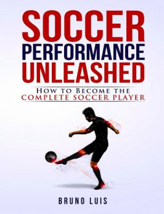 Kniha Soccer Performance Unleashed Bruno Luis